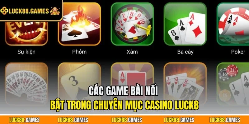 Các game bài nổi bật trong chuyên mục Casino LUCK8