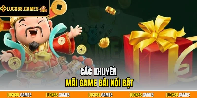 Các khuyến mãi game bài nổi bật