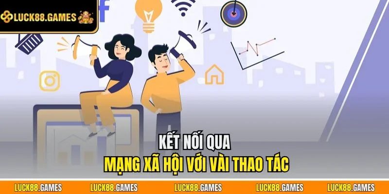 Kết nối qua mạng xã hội với vài thao tác