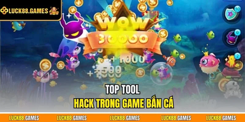Top tool hack trong game bắn cá