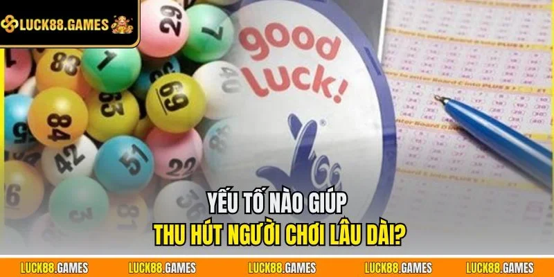 Yếu tố nào giúp thu hút người chơi lâu dài?